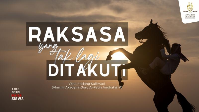RAKSASA YANG TAK LAGI DITAKUTI